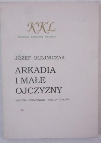 Arkadia i małe ojczyzny. Vincenz, Stempowski, Wittlin, Miłosz
