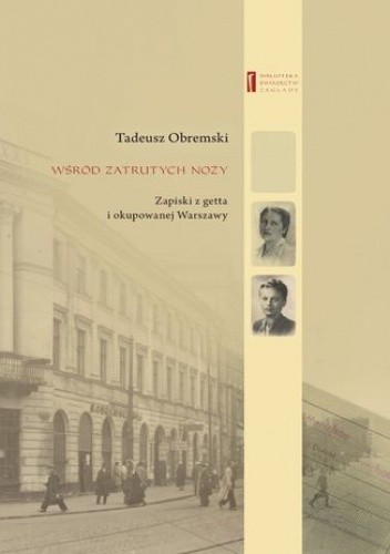 Wśród zatrutych noży. Zapiski z getta i okupowanej Warszawy
