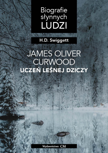 James Oliver Curwood - uczeń leśnej dziczy