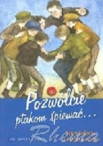 Pozwólcie ptakom śpiewać...