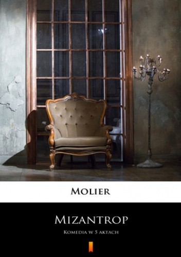 Mizantrop. Komedia w 5 aktach