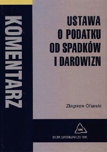 Ustawa o podatku od spadków i darowizn. Komentarz