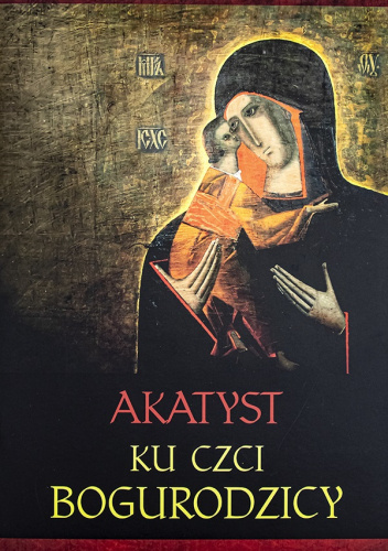 Akatyst ku czci Bogurodzicy