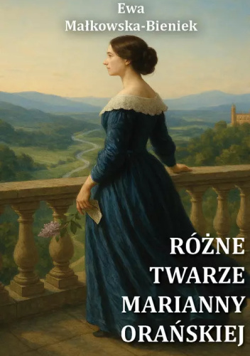 Różne twarze Marianny Orańskiej