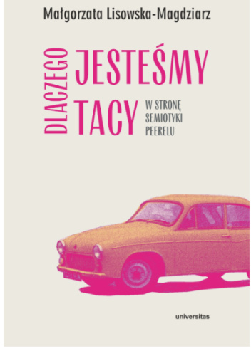 Dlaczego jesteśmy tacy. W stronę semiotyki peerelu