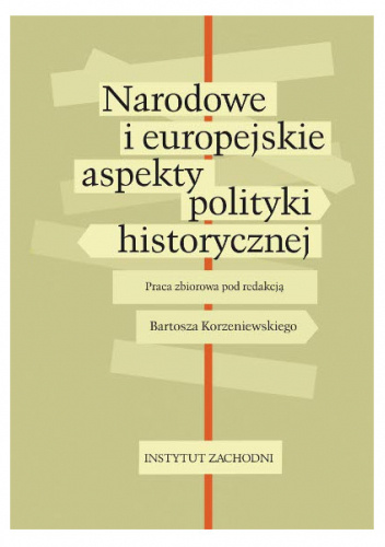 NARODOWE I EUROPEJSKIE ASPEKTY POLITYKI HISTORYCZNEJ