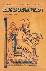 Człowiek średniowieczny: Studia z dziejów filozofii