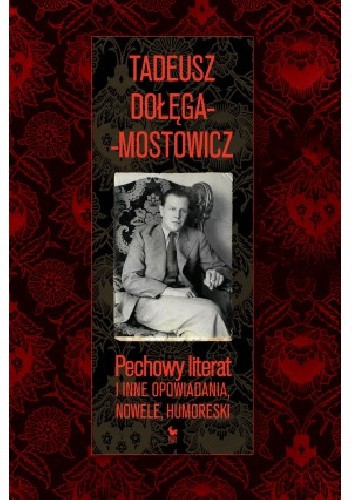 Pechowy literat i inne opowiadania, nowele, humoreski