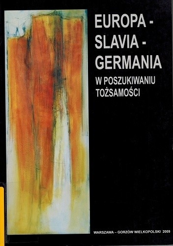 EUROPA – SLAVIA – GERMANIA. W poszukiwaniu tożsamości