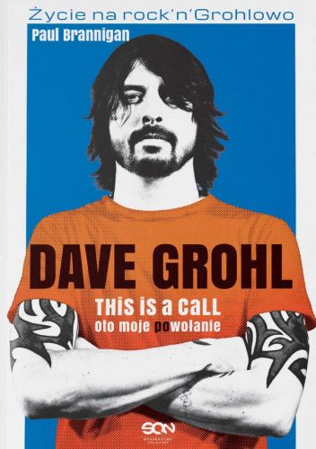 Dave Grohl. Oto moje (po)wołanie