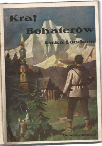 Kraj bohaterów Jacka Londona. Stany Zjednoczone Północnej Ameryki w prawdziwem świetle
