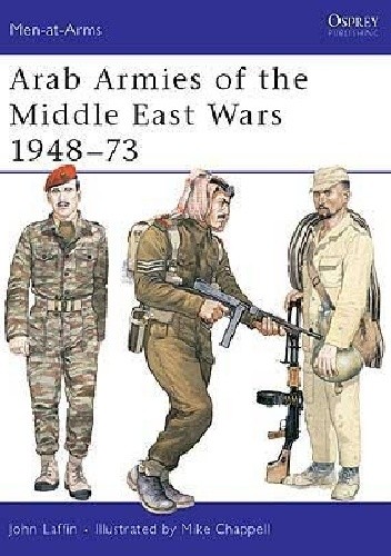Arab Armies of the Middle East Wars 1948–73