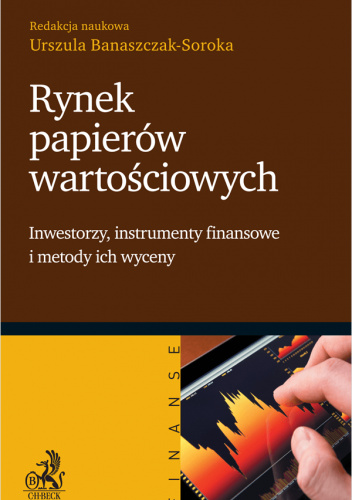 Rynek papierów wartościowych. Inwestorzy, instrumenty finansowe i metody ich wyceny