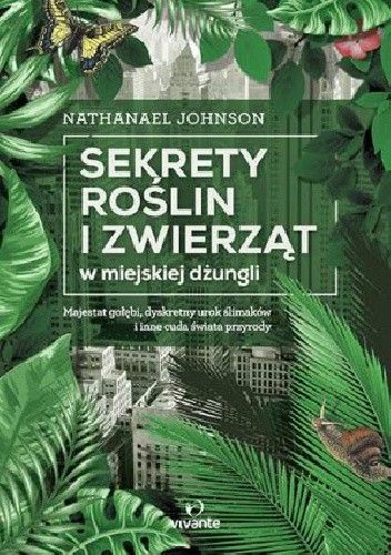 Sekrety roślin i zwierząt w miejskiej dżungli