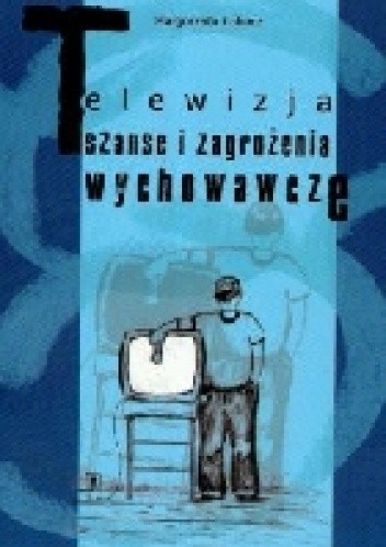 Telewizja Szanse i zagrożenia wychowawcze