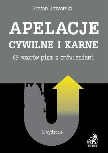 Apelacje cywilne i karne. 69 wzorów pism z omówieniami