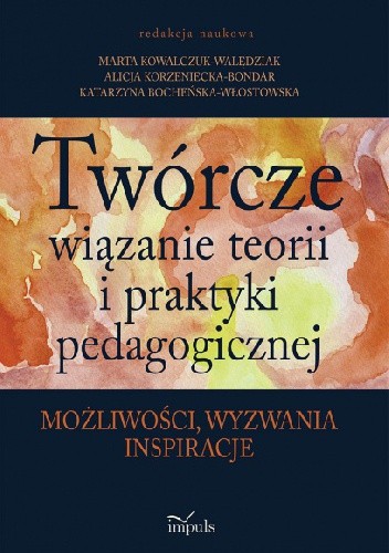 Twórcze wiązanie teorii i praktyki pedagogicznej
