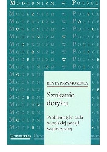 Szukanie dotyku. Problematyka ciała w polskiej poezji współczesnej