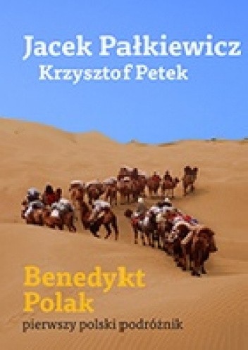 Benedykt Polak. Pierwszy polski podróżnik
