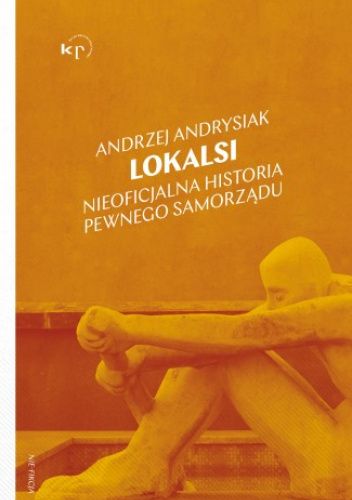 Lokalsi. Nieoficjalna historia pewnego samorządu