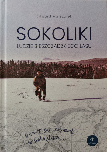 Sokoliki. Ludzie bieszczadzkiego lasu