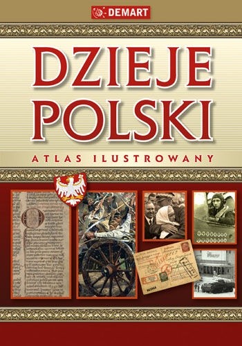 Dzieje Polski. Atlas Ilustrowany