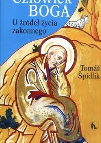 Człowiek Boga: U źródeł życia zakonnego