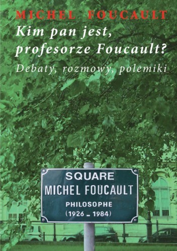 Kim pan jest, profesorze Foucault?