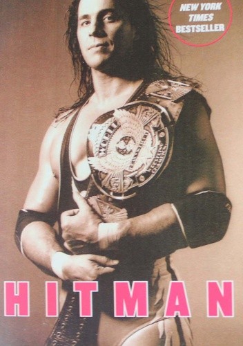 Hitman: My Real Life in the Cartoon World of Wrestling