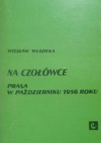 Na czołówce: Prasa w październiku 1956 roku