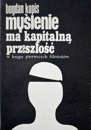 Myślenie ma kapitalną przeszłość: W kręgu pierwszych filozofów