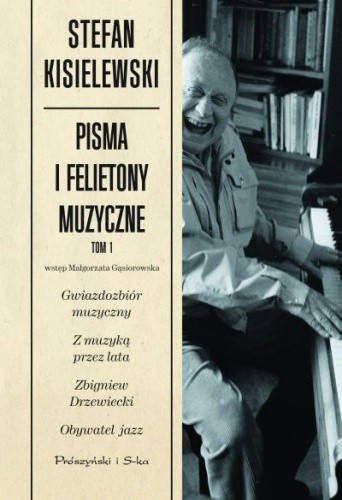 Pisma i felietony muzyczne. Tom I
