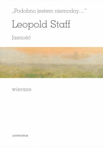 „Podobno jestem niemodny…”. Jasność. Wiersze
