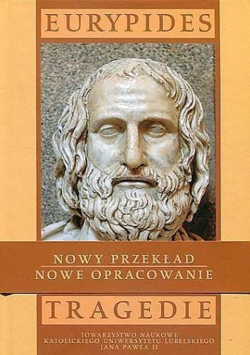 Tragedie. Tom 1. Alkestis; Medea; Dzieci Heraklesa; Hipolit; Hekabe; Błagalnice; Andromacha; Oszalały Herakles; Trojanki