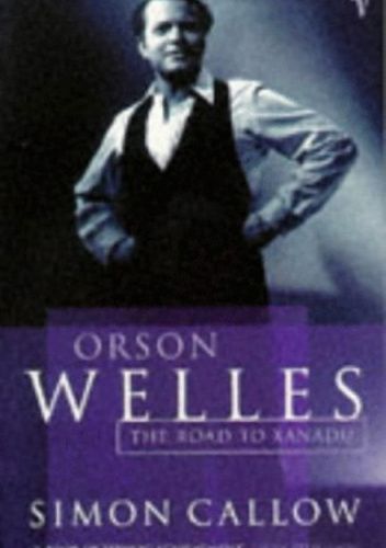 Orson Welles, Volume 1: The Road to Xanadu