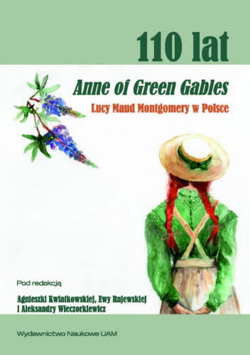 110 lat Anne of Green Gables Lucy Maud Montgomery w Polsce. Recepcja, przekłady, nowe odczytania i perspektywy badawcze