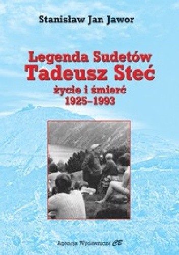 Legenda Sudetów Tadeusz Steć życie i śmierć 1925-1993