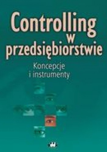 Controlling w przedsiębiorstwie. Koncepcje i instrumenty