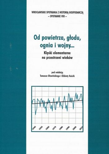 Od powietrza, głodu, ognia i wojny... Klęski elementarne na przestrzeni wieków