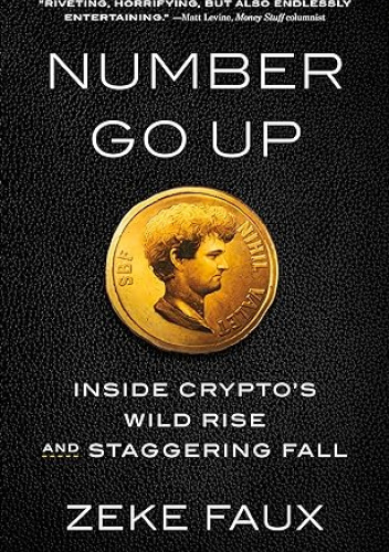Number Go Up: Inside Crypto's Wild Rise and Staggering Fall