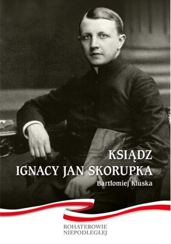 Ksiądz Ignacy Jan Skorupka 1893-1920