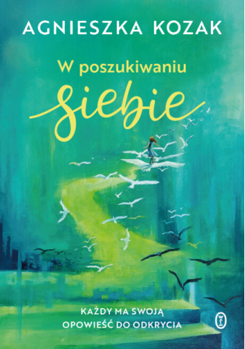 W poszukiwaniu siebie. Każdy ma swoją opowieść do odkrycia