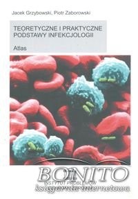 Teoretyczne i praktyczne podstawy infekcjologii Atlas