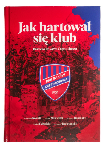 Jak hartował się klub. Historia Rakowa Częstochowa