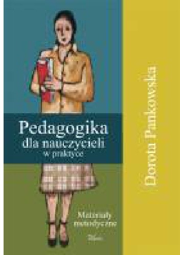 Pedagogika dla nauczycieli w praktyce. Materiały metodyczne