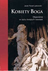 Kobiety Boga. Objawienia w życiu świętych niewiast