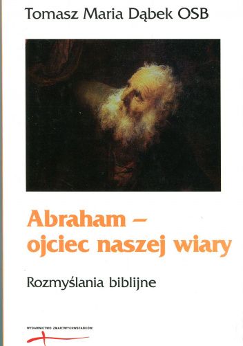 Abraham - ojciec naszej wiary. Rozmyślania biblijne