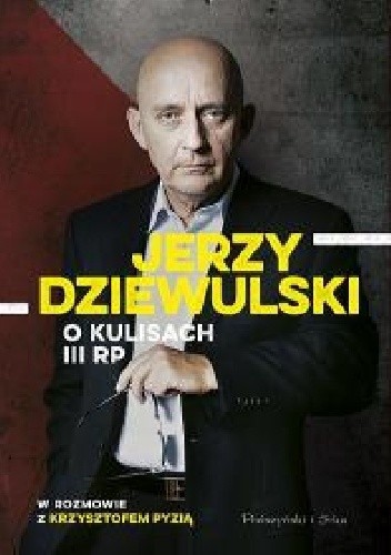 Jerzy Dziewulski o kulisach III RP