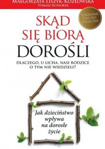 Skąd się biorą dorośli. Dlaczego, u licha, nasi rodzice o tym nie wiedzieli?