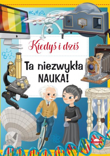 Kiedyś i dziś. Ta niezwykła nauka!